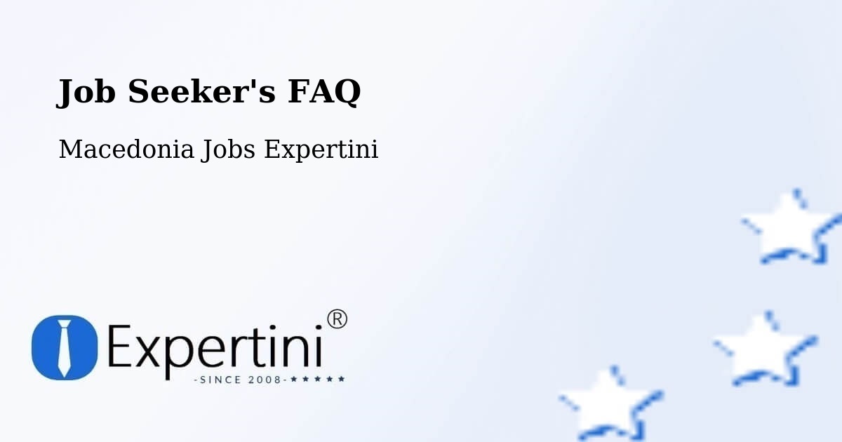Job Seeker FAQ – Nerašte - Macedonia Jobs Expertini