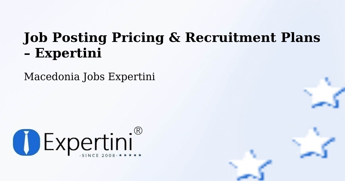 Job Posting Pricing & Recruitment Plans – Nerašte - Nerašte, Macedonia Jobs Expertini